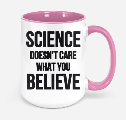 מדע לא אכפת מה אתה מאמין ספל, מדע לא נותן ו, לא, לא, לא אכפת ספל, מדע משחק מילים, מדע נושא, נושאים מצחיק,