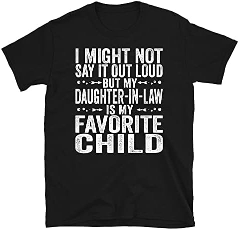 אני אולי לא אומר את זה בקול רם אבל הבת שלי בחוק הוא האהוב עליי ילד חולצה מצחיק הורה מתנה