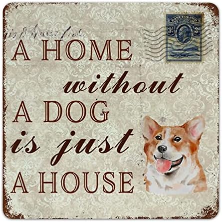 מצחיק כלב מתכת פח שלט בית ללא כלב הוא רק בית קורגי כלב קבלת פנים פוסטר מתכת פוסטר עתיק חיות מחמד עיצוב קיר