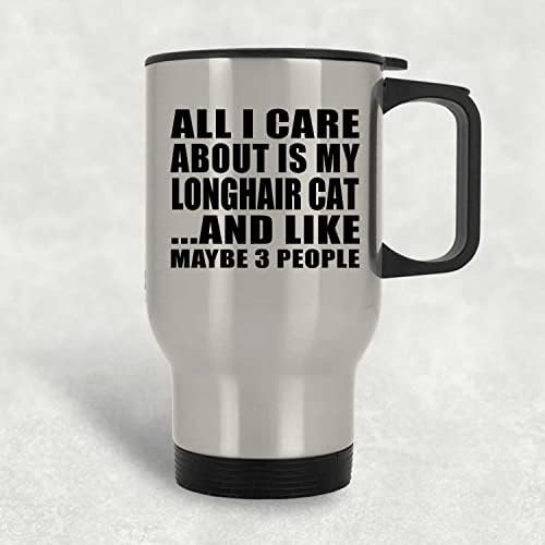 עיצוב כל מה שאכפת לי הוא החתול שלי לונגהיר, ספל נסיעות כסף 14oz כוס מבודד מפלדת אל חלד, מתנות ליום