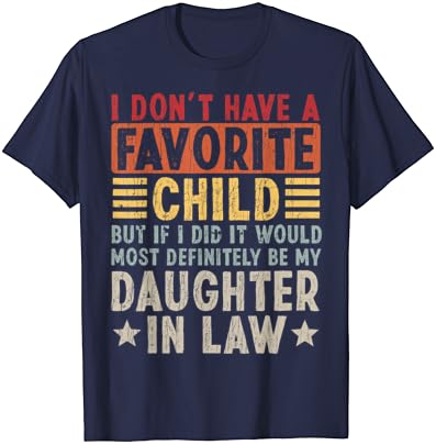 אני לא יש אהוב ילד זה יהיה הבת שלי בחוק חולצה