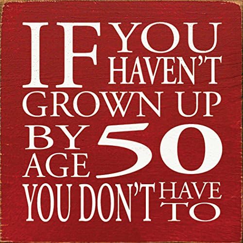 שלט עץ-אם לא גדלת עד גיל 50 אתה לא צריך
