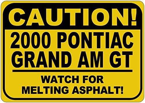 2000 00 PONTIAC GRAND AM GT זהירות נמס שלט אספלט - 12X18 אינץ '