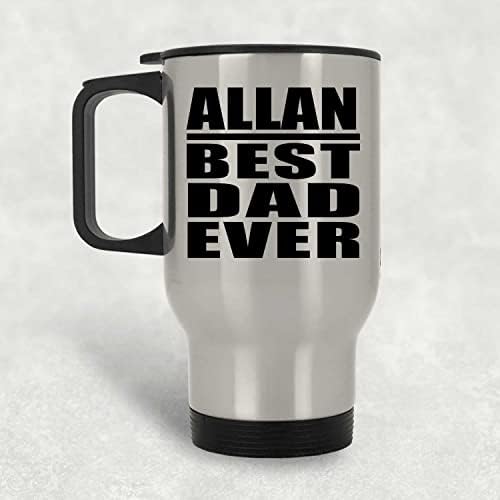 מעצב את Allan Allan Best Add אי פעם, ספל נסיעות כסף 14oz כוס מבודד מפלדת אל חלד, מתנות ליום הולדת