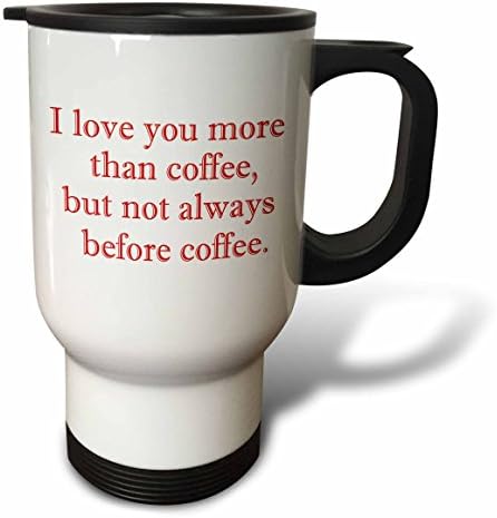 3 דרוז אני אוהב אותך יותר מקפה אבל לא תמיד לפני קפה אדום ספל נסיעות נירוסטה, 14 גרם, לבן