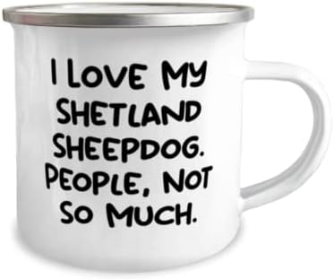 מתנות מבריקות שטלנד רועים, אני אוהב את כלב הרועים שלי שטלנד. אנשים, לא כל כך, חג חניך 12oz