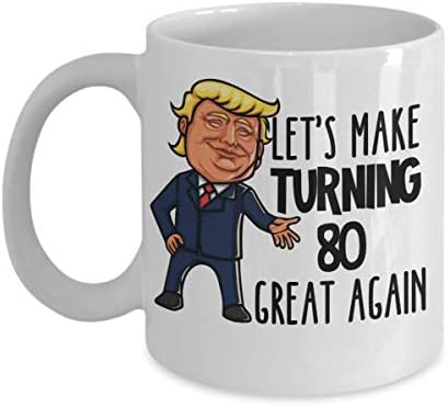 ספל טראמפ יום הולדת 80 מאפשר להפוך מפנה 80 נהדר שוב מצחיק 11 או 15 עוז. כוס קפה קרמיקה לבנה